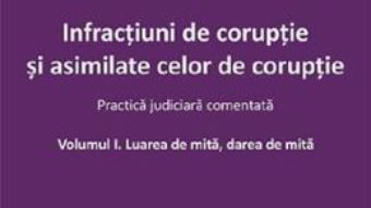 Cartea Infractiuni de coruptie si asimilate celor de coruptie – Vasile Coman (download, pret, reducere)