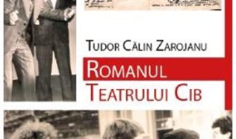 Cartea Romanul Teatrului Cib – Tudor Calin Zarojanu (download, pret, reducere)