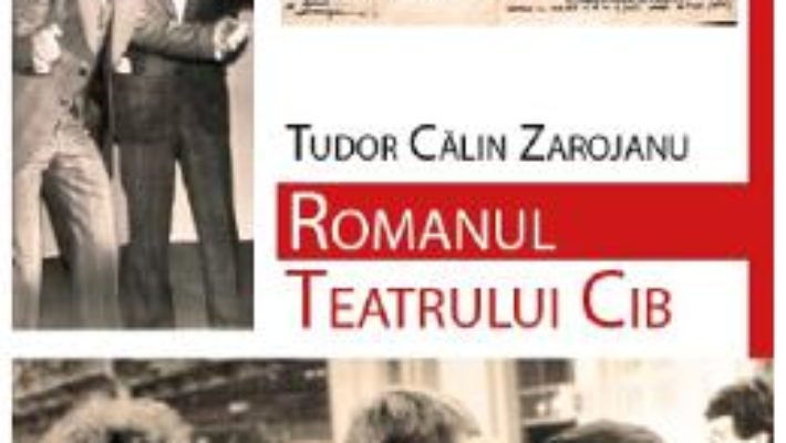 Cartea Romanul Teatrului Cib – Tudor Calin Zarojanu (download, pret, reducere)