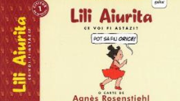 Cartea Lili aiurita. Cei voi fi astazi? – Agnes Rosenstiehl (download, pret, reducere)