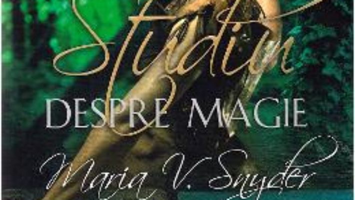 Cartea Studiu despre magie. Cronicile din Ixia Vol.2 – Maria V. Snyder (download, pret, reducere)