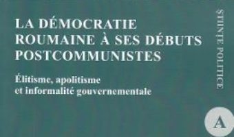 Cartea La democratie roumaine a ses debuts postcommunistes – Alexandra Alina Iancu (download, pret, reducere)