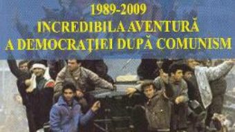 Cartea 1989-2009 Incredibila aventura a democratiei dupa comunism – Lavinia Stan, Lucian Turcescu (download, pret, reducere)