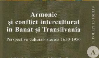 Cartea Armonie si conflict intercultural in Banat si Transilvania – Mihai Spariosu, Vasile Boari (download, pret, reducere)