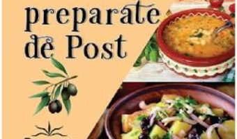 Cartea Bucate si preparate de post (download, pret, reducere)