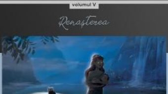 Cartea Ignoranta in bratele omenirii Vol.5: Renasterea – Gheorghe Virtosu (download, pret, reducere)