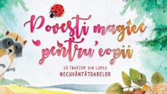 Cartea Povesti magice pentru copii – Andreea Potirniche (download, pret, reducere)