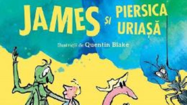 Cartea James si piersica uriasa – Roald Dahl (download, pret, reducere)