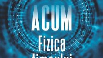 Cartea Acum. Fizica timpului – Richard Muller (download, pret, reducere)