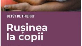 Cartea Rusinea la copii – Betsy de Thierry (download, pret, reducere)