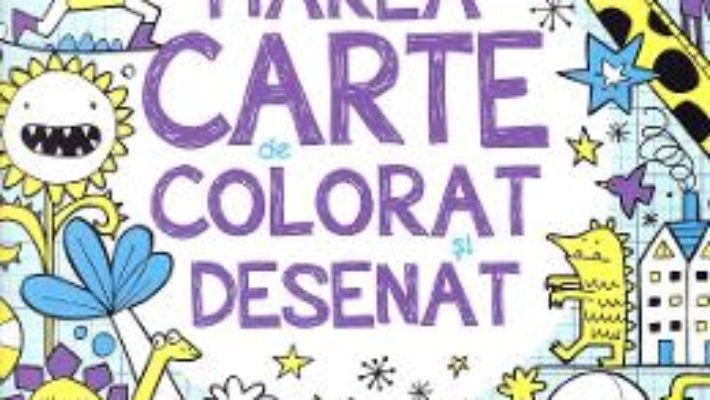 Cartea Marea carte de colorat si desenat – James Maclaine, Fiona Watt (download, pret, reducere)