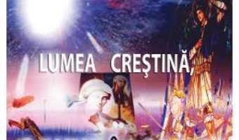 Cartea Lumea crestina, o lume in agonie – M. Horodniceanu (download, pret, reducere)