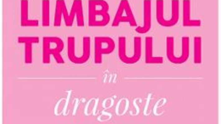 Cartea Limbajul trupului in dragoste – Allan Pease, Barbara Pease (download, pret, reducere)