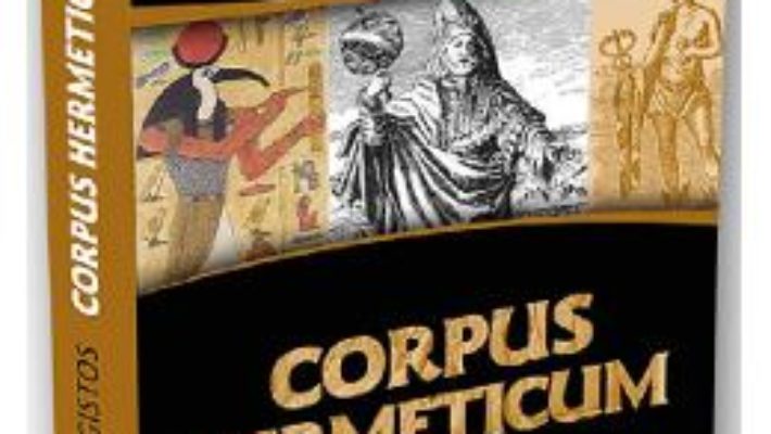 Cartea Corpus Hermeticum – Hermes Trismegistos (download, pret, reducere)