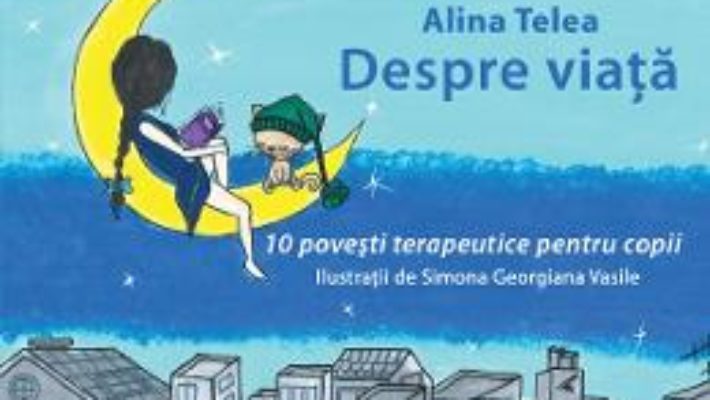 Cartea Despre viata – Alina Telea (download, pret, reducere)