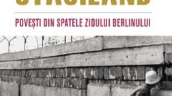 Cartea Stasiland. Povesti din spatele zidului Berlinului – Anna Funder (download, pret, reducere)