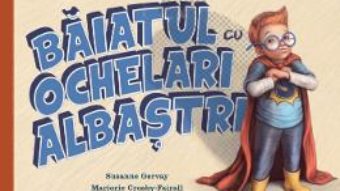 Cartea Baiatul cu ochelari albastri – Susanne Gervay, Marjorie Crosby-Fairall (download, pret, reducere)