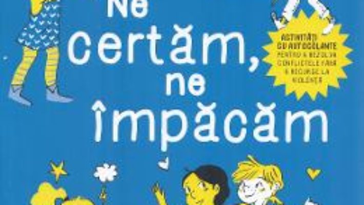 Cartea Caietele Filliozat. Ne certam, ne impacam. Activitati cu autocolante – Isabellle Filliozat (download, pret, reducere)