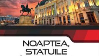 Cartea Noaptea, statuile intineresc – Horia Garbea (download, pret, reducere)