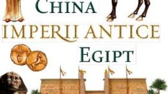 Cartea Imperii antice: China si Egipt (download, pret, reducere)