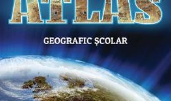 Cartea Atlas geografic scolar (download, pret, reducere)