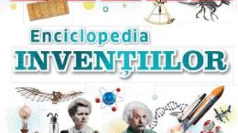 Cartea Enciclopedia Inventiilor – Clive Gifford, Susan Kennedy, Philip Parker (download, pret, reducere)