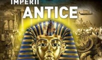 Cartea Imperii antice 3D (download, pret, reducere)