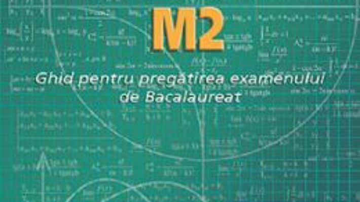 Cartea Matematica M2. Ghid pentru Bacalaureat – Petre Nachila (download, pret, reducere)