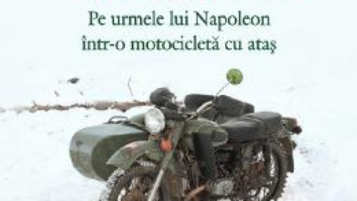 Cartea Berezina. Pe urmele lui Napoleon intr-o motocicleta cu atas – Sylvain Tesson (download, pret, reducere)