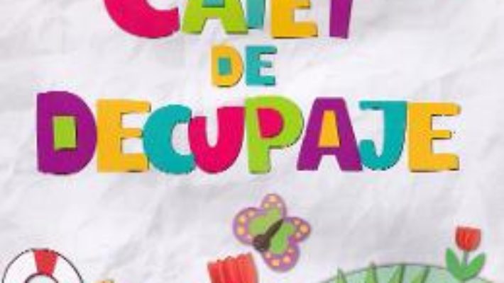 Cartea Caiet de decupaje (download, pret, reducere)