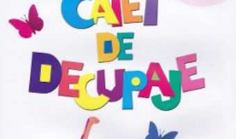 Cartea Caiet de decupaje (download, pret, reducere)