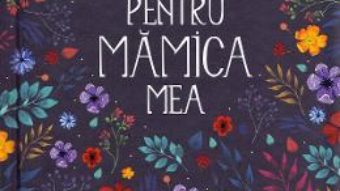 Cartea Pentru mamica mea (download, pret, reducere)