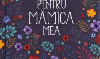 Cartea Pentru mamica mea (download, pret, reducere)