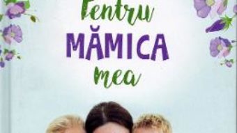 Cartea Pentru mamica mea (download, pret, reducere)