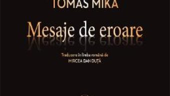 Cartea Mesaje de eroare – Tomas Mika (download, pret, reducere)