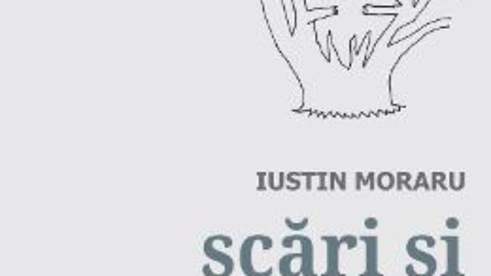 Cartea Scari si capcane – Iustin Moraru (download, pret, reducere)