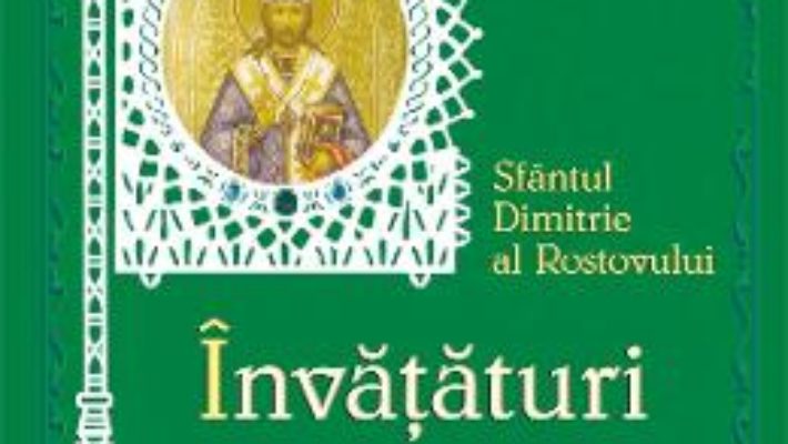 Cartea Invataturi si reflectii duhovnicesti – Sfantul Dimitrie al Rostovului (download, pret, reducere)