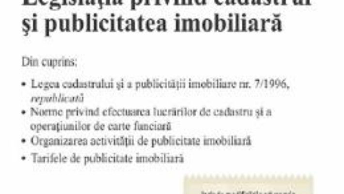 Cartea Legislatia privind cadastrul si publicitatea imobiliara Act. 13.01.2020 (download, pret, reducere)