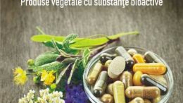 Cartea Farmacognozie. Produse vegetale cu substante bioactive – Ursula Stanescu (download, pret, reducere)