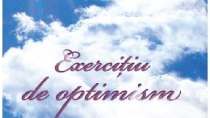 Cartea Exercitiu de optimism – Florina Mamina (download, pret, reducere)