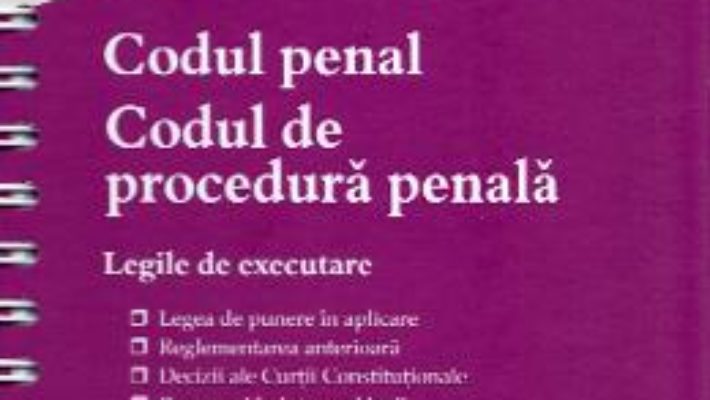 Cartea Codul penal. Codul de procedura penala. Legile de executare Ed.4 Act. 1 Februarie 2020 (download, pret, reducere)