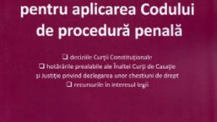 Cartea Jurisprudenta obligatorie pentru aplicarea Codului de procedura penala Ed.2 (download, pret, reducere)