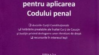 Cartea Jurisprudenta obligatorie pentru aplicarea Codului penal Ed.2 (download, pret, reducere)