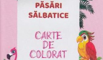 Cartea Pasari salbatice. Carte de colorat (download, pret, reducere)