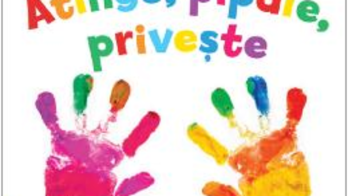 Cartea Bebe invata. Atinge, pipaie, priveste (download, pret, reducere)