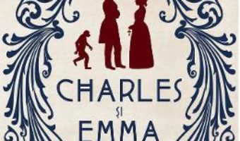 Cartea Charles si Emma. Crezul familiei Darwin – Deborah Heiligman (download, pret, reducere)