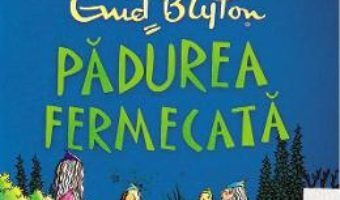 Cartea Padurea fermecata – Enid Blyton (download, pret, reducere)