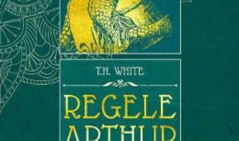 Cartea Regele Arthur 4: O lumanare in bataia vantului – T.H. White (download, pret, reducere)