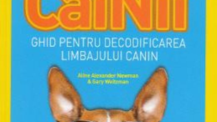 Cartea Cum vorbesc cainii. National Geographic – Aline Alexander Newman, Gary Weitzman (download, pret, reducere)