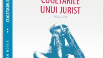 Cartea Cugetarile unui jurist Ed.2 – Mihai Adrian Hotca (download, pret, reducere)